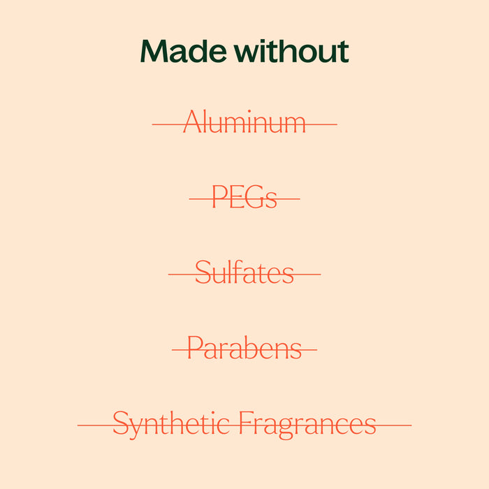 made without aluminum, PEGs, sulfates, parabens, synthetic fragrances