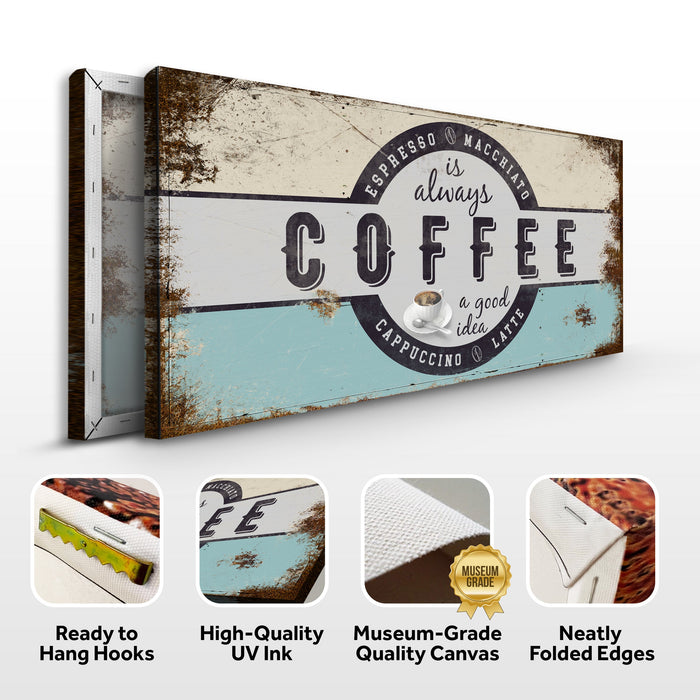 Coffee Is Always A Good Idea Sign