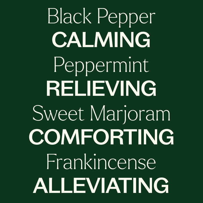 Black Peeper CALMING Peppermint RELIEVING Sweet Marjoram COMFORTING Frankincense ALLEVIATING
