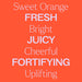 Sweet Orange Body Oil is fresh, juicy, cheerful, fortifying, uplifting