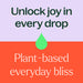 unlock joy in every drop