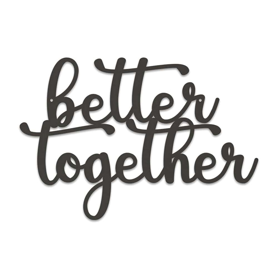 Better Together  - Script Letters Metal Sign