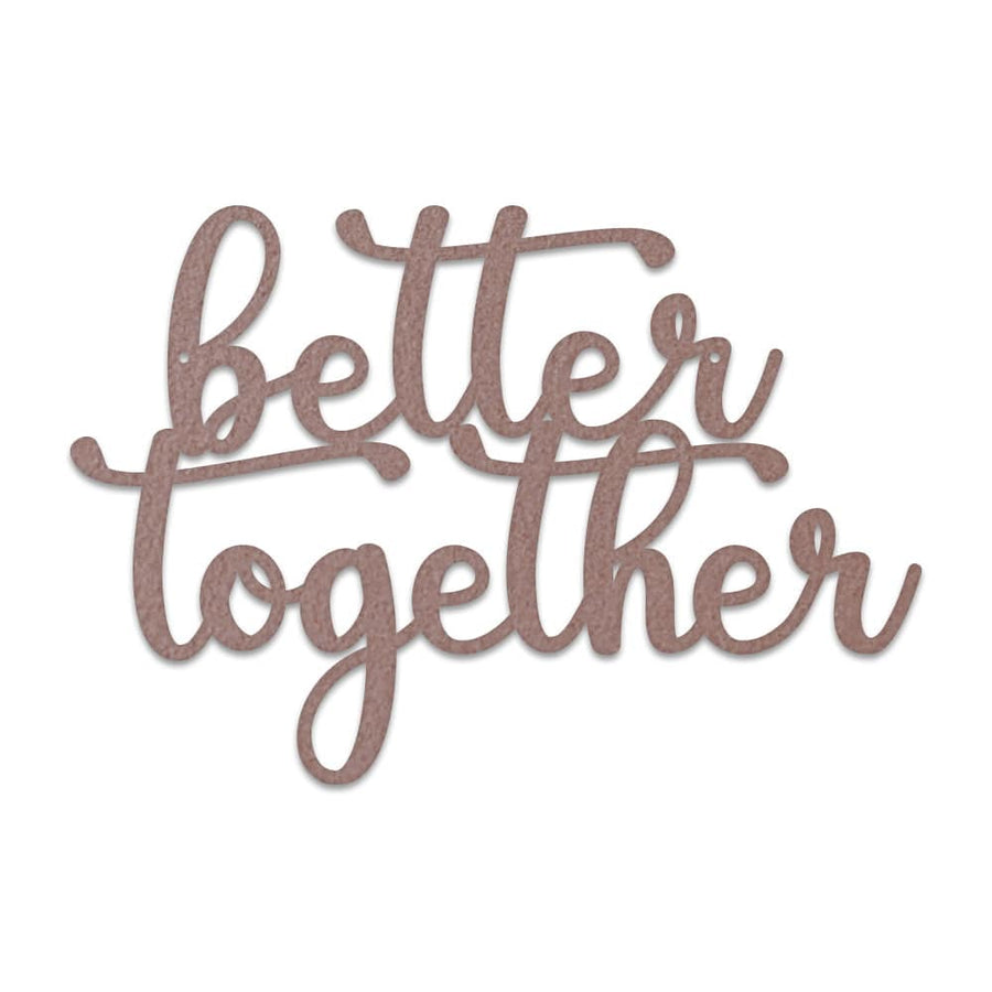 Better Together  - Script Letters Metal Sign