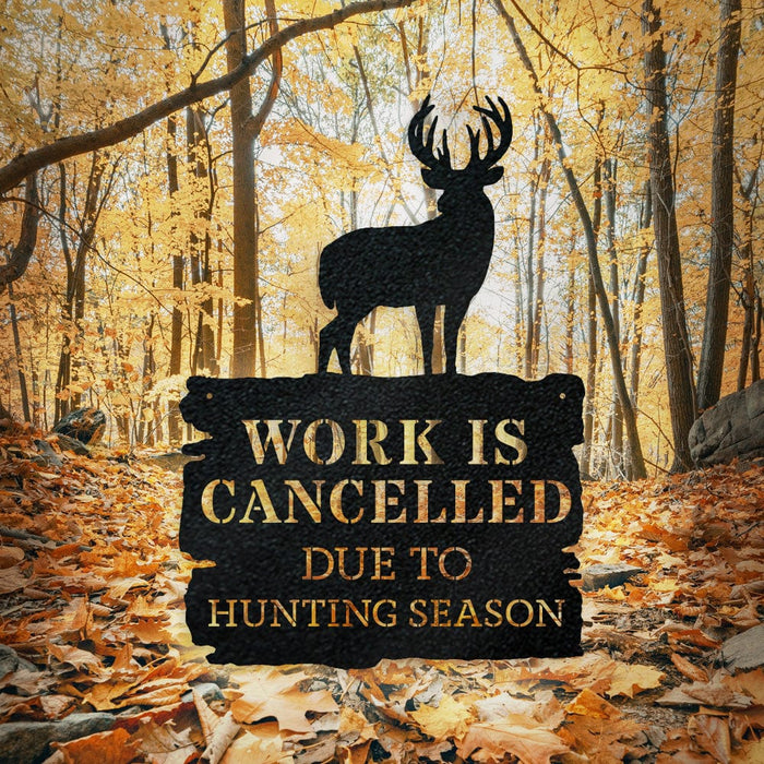 Deer Season - Work is Cancelled - Metal Sign