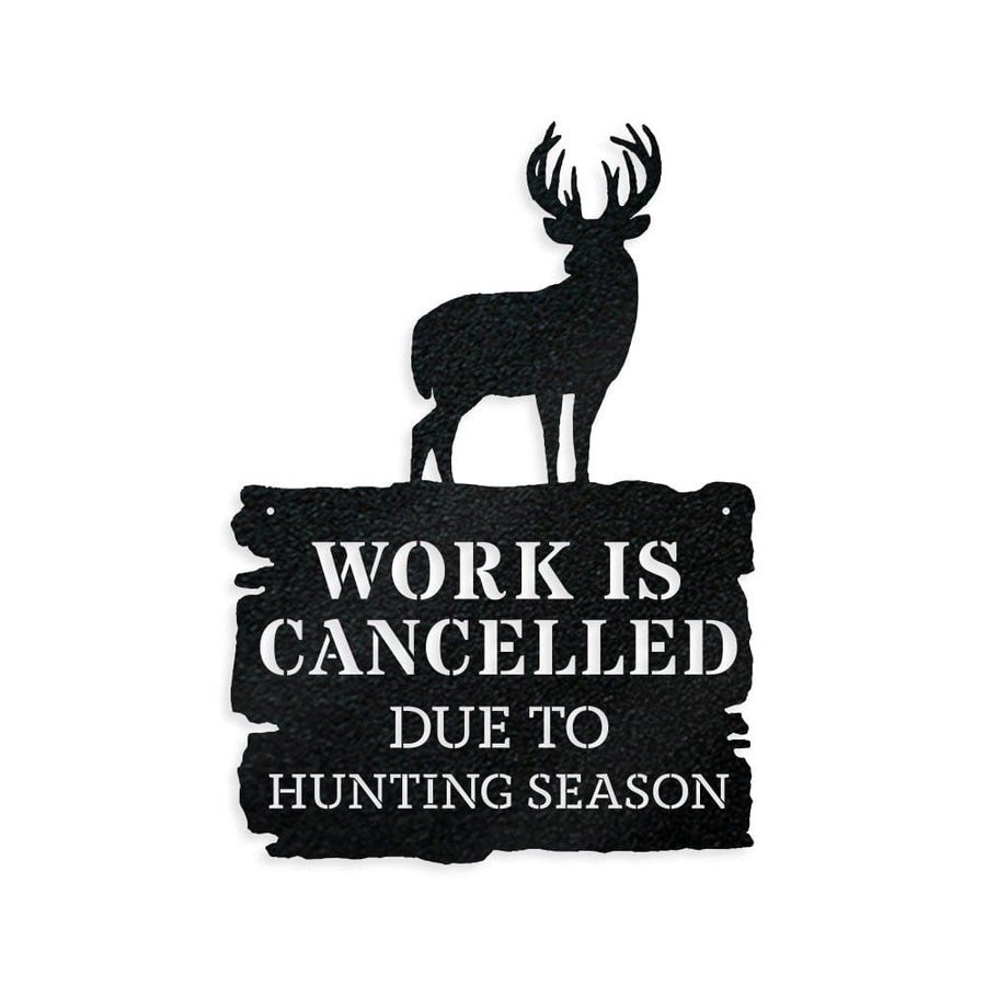 Deer Season - Work is Cancelled - Metal Sign