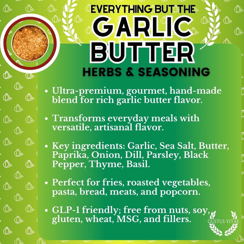 Everything But The Garlic Butter Herbs & Seasoning Gourmet Seasonings Gustus Vitae
