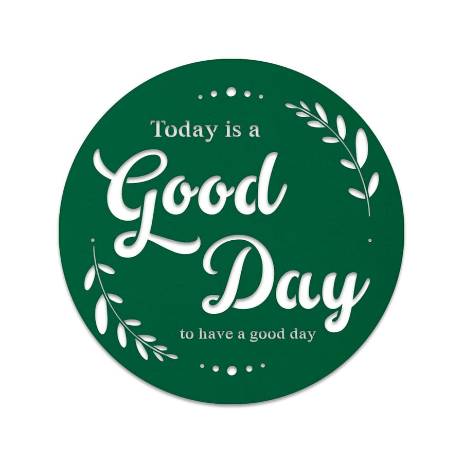 Good Day to Have a Good Day Metal Wall Sign  - Motivational Sign