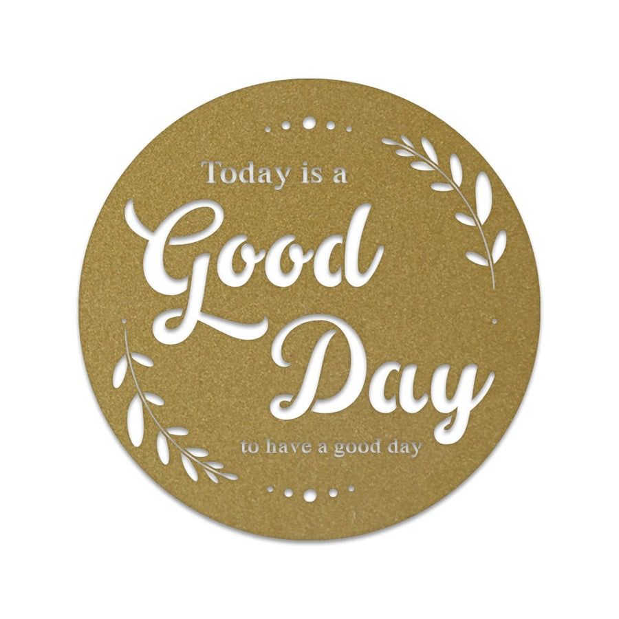 Good Day to Have a Good Day Metal Wall Sign  - Motivational Sign