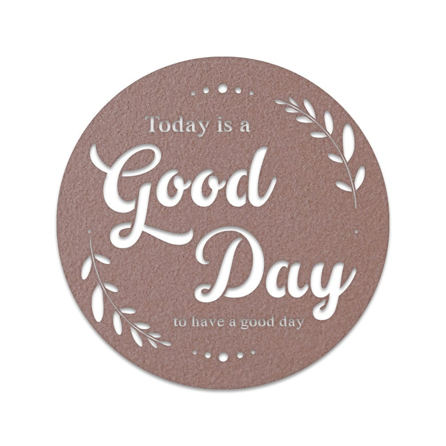 Good Day to Have a Good Day Metal Wall Sign  - Motivational Sign