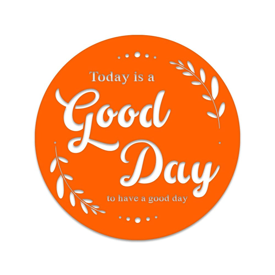 Good Day to Have a Good Day Metal Wall Sign  - Motivational Sign