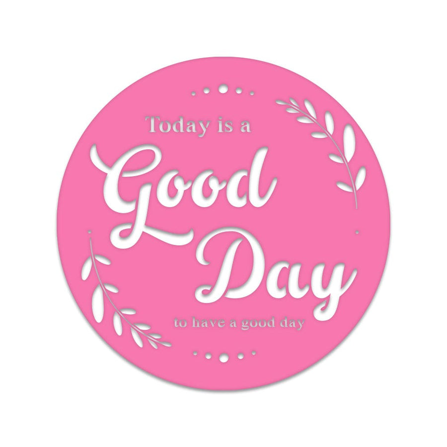 Good Day to Have a Good Day Metal Wall Sign  - Motivational Sign