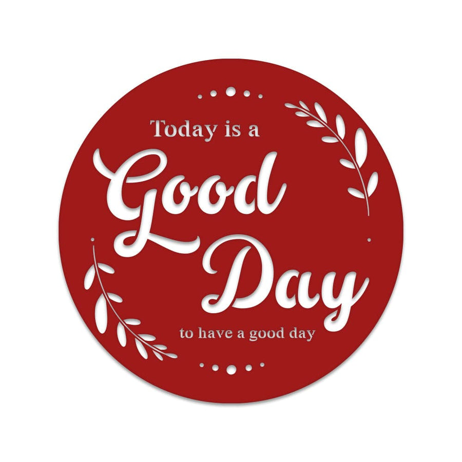 Good Day to Have a Good Day Metal Wall Sign  - Motivational Sign