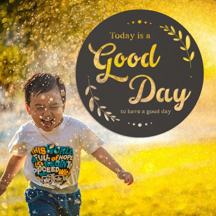 Good Day to Have a Good Day Metal Wall Sign  - Motivational Sign