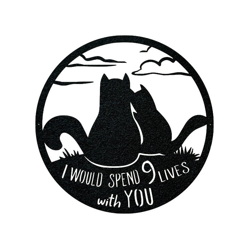 I Would Spend 9 Lives with You - Metal Cat Sign