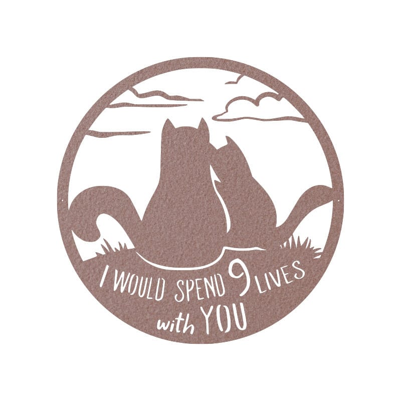 I Would Spend 9 Lives with You - Metal Cat Sign
