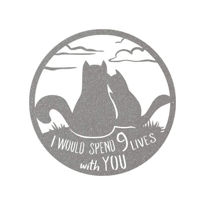 I Would Spend 9 Lives with You - Metal Cat Sign