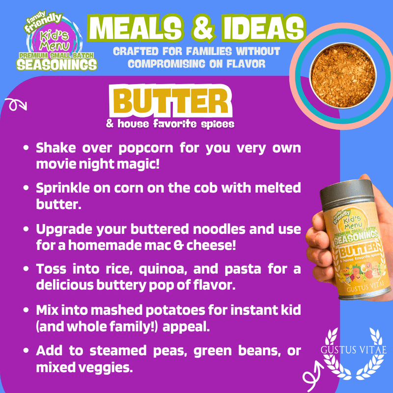 Kid’s Menu: Butter: And House Favorite Spices Gourmet Seasonings Gustus Vitae