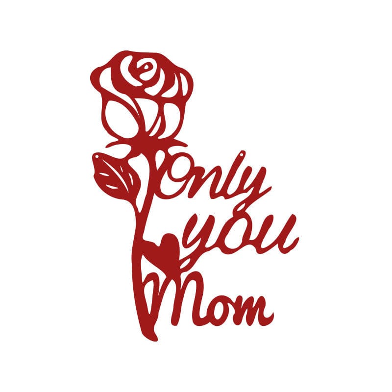 Only You Mom Rose - Metal Sign