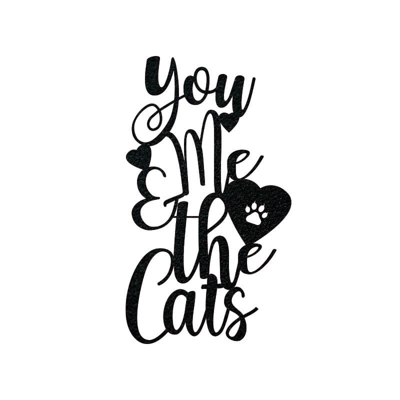 You Me and the Cats Metal Sign