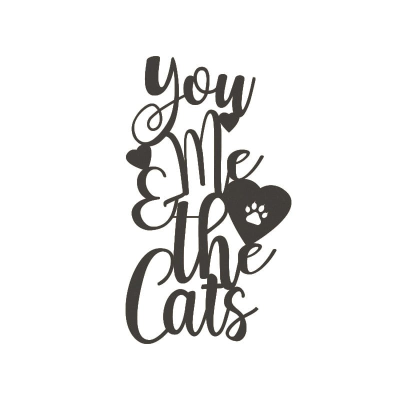 You Me and the Cats Metal Sign