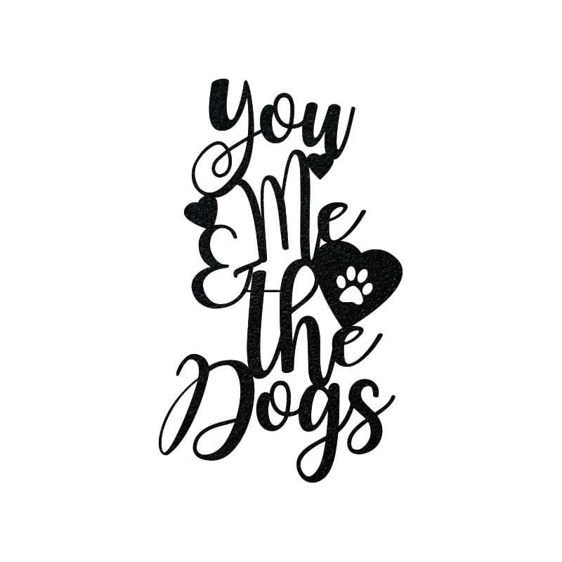 You Me and the Dogs Metal Sign