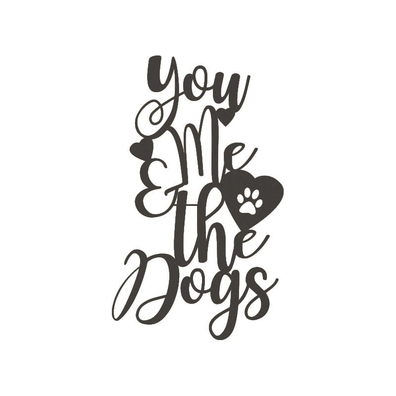 You Me and the Dogs Metal Sign