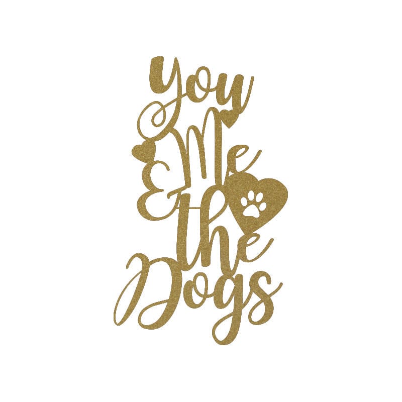 You Me and the Dogs Metal Sign