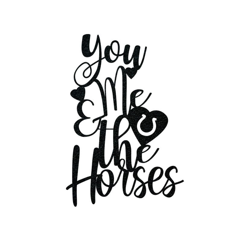 You Me and the Horses Metal Sign